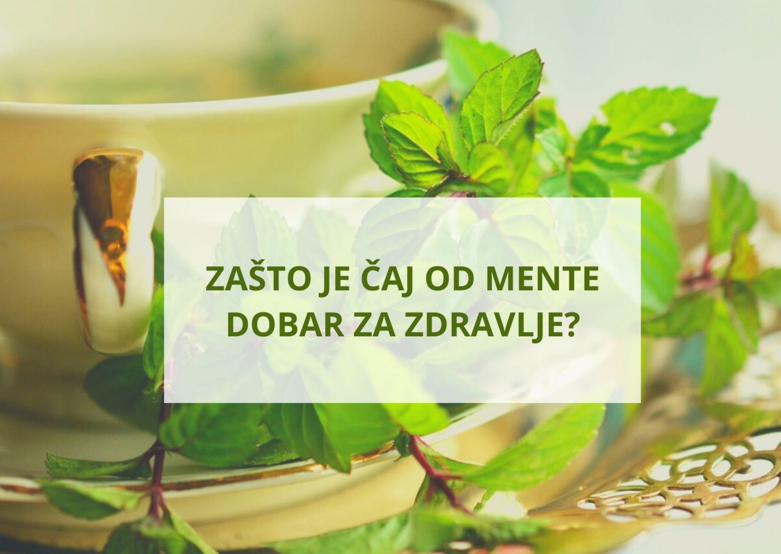 Čaj od mente Zašto je dobar za zdravlje